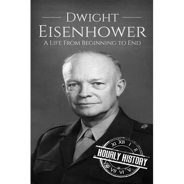 Dwight Eisenhower: A Life From Beginning to End