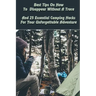 Best Tips On How To Disappear Without A Trace And 25 Essential Camping Hacks For Your Unforgettable Adventure: (Outdoor Survival Guide, Survival Guide