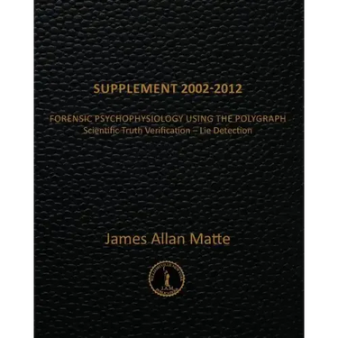 Supplement 2002-2012: Forensic Psychophysiology Using the Polygraph