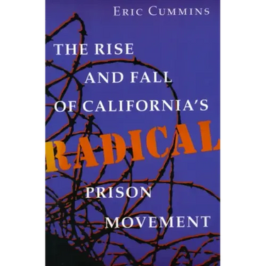 The Rise and Fall of California's Radical Prison Movement