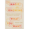 Magic of Knowing What You Want: A Practical Guide to Unearthing the Wisdom of Your Desires