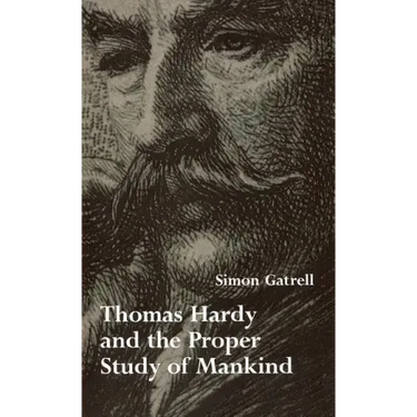 Thomas Hardy and the Proper Study of Mankind