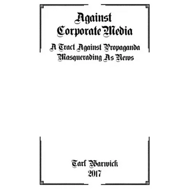 Against Corporate Media: A Tract Against Propaganda Masquerading As News