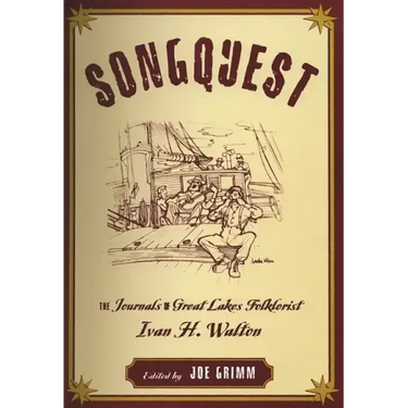 Songquest: The Journals of Great Lakes Folklorist Ivan H. Walton