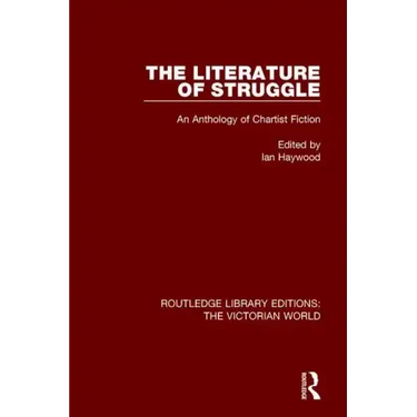 The Literature of Struggle: An Anthology of Chartist Fiction