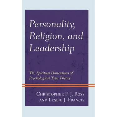 Personality, Religion, and Leadership: The Spiritual Dimensions of Psychological Type Theory