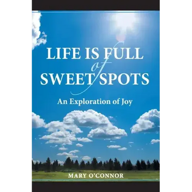 Life Is Full of Sweet Spots: An Exploration of Joy