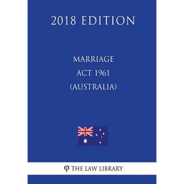 Marriage Act 1961 (Australia) (2018 Edition)
