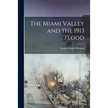 The Miami Valley and the 1913 Flood