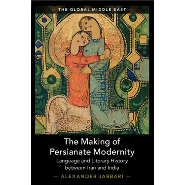The Making of Persianate Modernity