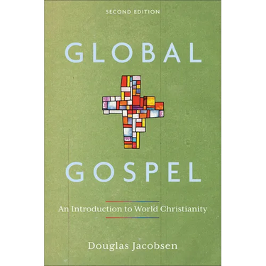 Global Gospel: An Introduction to World Christianity