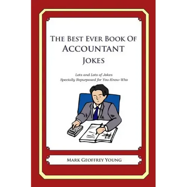 The Best Ever Book of Accountant Jokes: Lots and Lots of Jokes Specially Repurposed for You-Know-Who