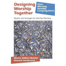 Designing Worship Together: Models And Strategies For Worship Planning