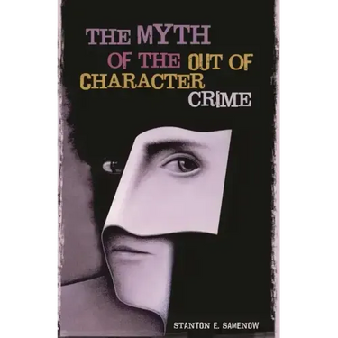 The Myth of the Out of Character Crime