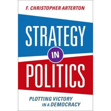 Strategy in Politics: Plotting Victory in a Democracy