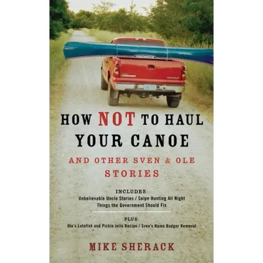 How Not to Haul Your Canoe: And Other Sven & Ole Stories