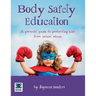 Body Safety Education: A parents' guide to protecting kids from sexual abuse