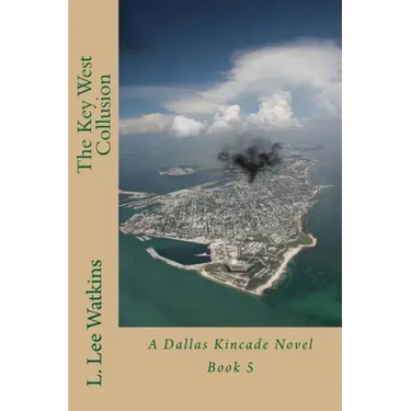 The Key West Collusion: A Dallas Kincade Novel Book 5