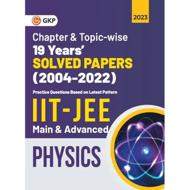 IIT JEE 2023 Physics (Main & Advanced) - 19 Years Chapter wise & Topic wise Solved Papers 2004-2022