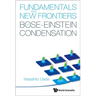 Fundamentals and New Frontiers of Bose-Einstein Condensation