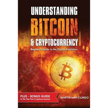 Understanding Bitcoin & Cryptocurrency: Beginners Guide to the Crypto Revolution