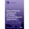Natural Phenolic Compounds for Health, Food and Cosmetic Applications