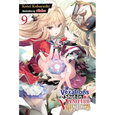 The Vexations of a Shut-In Vampire Princess, Vol. 9 (Light Novel)