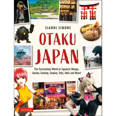 Otaku Japan: The Fascinating World of Japanese Manga, Anime, Gaming, Cosplay, Toys, Idols and More! (Covers Over 450 Locations with More Than 400 Phot