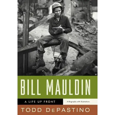Bill Mauldin: A Life Up Front