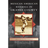 Mexican American Baseball in Orange County