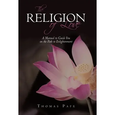 The Religion of Love: A Manual to Guide You on the Path to Enlightenment
