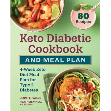 Keto Diabetic Cookbook and Meal Plan: 4-Week Keto Diet Meal Plan for Type 2 Diabetes