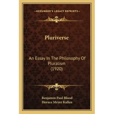 Pluriverse: An Essay in the Philosophy of Pluralism (1920)