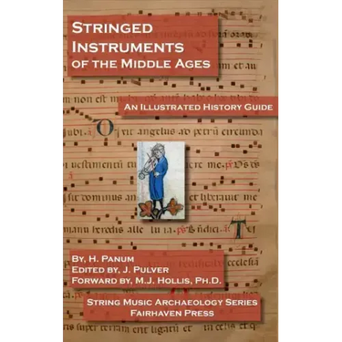 Stringed Instruments of the Middle Ages: An Illustrated Field Guide to Their Evolution and Development