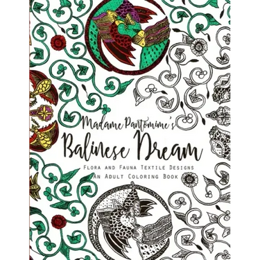 Madame Pantomime's Balinese Dream: An Adult Coloring Book: Flora and Fauna Textile Designs