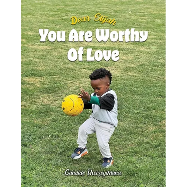 Dear Elijah, You Are Worthy Of Love