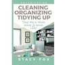 Organization: Cleaning, Organizing, Tidying Up - Take Back Your Home and Your Life!