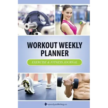 Workout Weekly Planner: Exercise & Fitness Journal