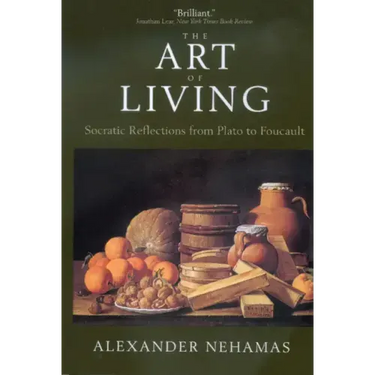 The Art of Living: Socratic Reflections from Plato to Foucault