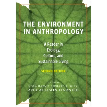 The Environment in Anthropology, Second Edition: A Reader in Ecology, Culture, and Sustainable Living