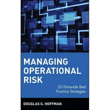 Managing Operational Risk: 20 Firmwide Best Practice Strategies
