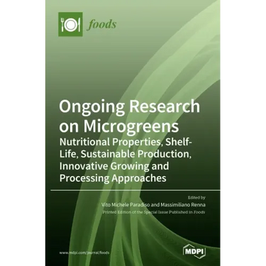 Ongoing Research on Microgreens: Nutritional Properties, Shelf-life, Sustainable Production, Innovative Growing and Processing Approaches