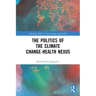 The Politics of the Climate Change-Health Nexus