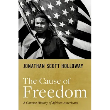 The Cause of Freedom: A Concise History of African Americans