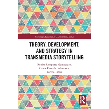 Theory, Development, and Strategy in Transmedia Storytelling