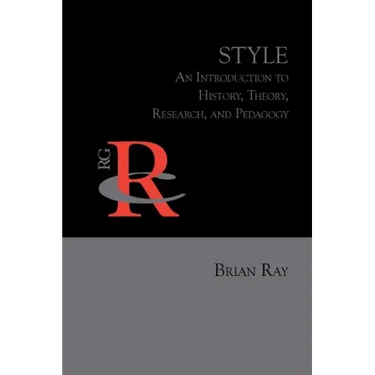 Style: An Introduction to History, Theory, Research, and Pedagogy