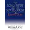 The Roman Empire and the New Testament: An Essential Guide
