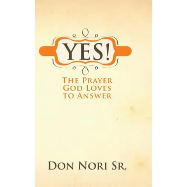 Yes! the Prayer God Loves to Answer