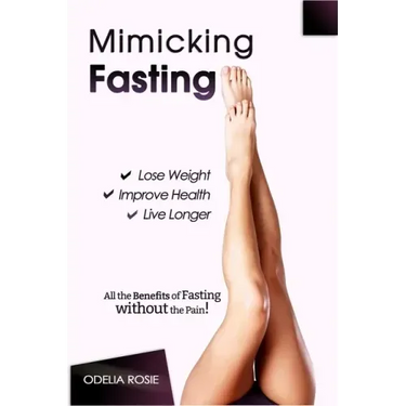 Mimicking Fasting: All the Benefits of Fasting Without the Pain!