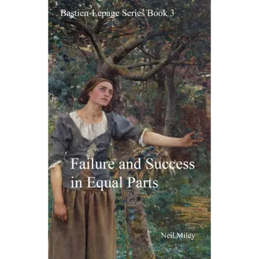 Failure and Success in Equal Parts: Bastien-Lepage Series Book 3